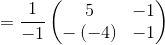 =\frac{1}{-1}\begin{pmatrix}5&-1\\ -\left(-4\right)&-1\end{pmatrix}