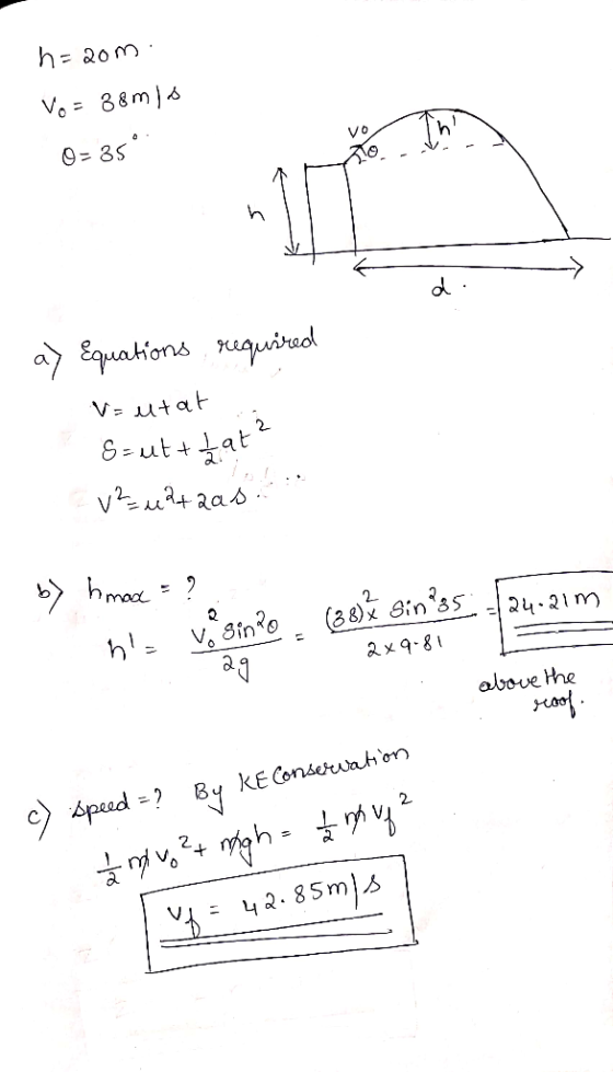 h=20m. Vo=38mls vor 0-35 2 noch K a) Equations required Va utat S=ut that 2 v² wataas by h max = ? hle vo sino (38) Sin 3524.