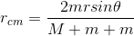 r_{cm} = \frac{2mr sin \theta}{M+m+m}