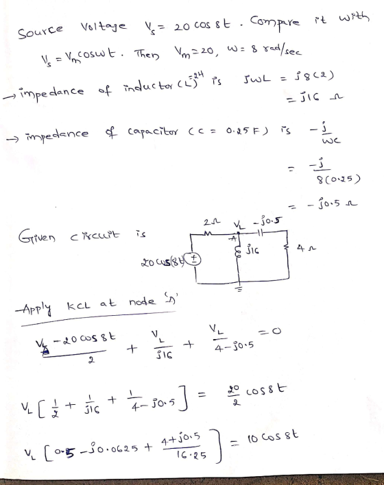 Compare it with Source Voltage V = 20 cos st. V = Vn coswt. Then Vm=20, w=8 rad/sec impedance of inductor (hjet is 5WL = 38(2