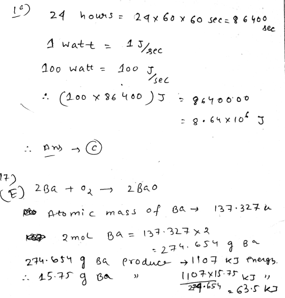 24 hours 24 x 60 x 6o sec 6 400 зес A watt 15/ec 100 watt J 2 BaO 2Ba t 2 (E) 13 327 mass o 8a Ato mic Ba = 137 327 x 3 2 mol