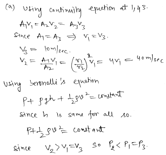 (a) using continuity equation at 1, 43. Ar = AzV2 = Aziz since A = A3 ) V = V3. Vz = lom/sec v2 = AINE ( = una yom/sec using