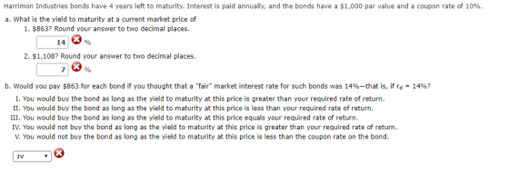 Harrimon Industries bonds have 4 years left to maturity. Interest is paid annually, and the bonds have a $1,000 par value and
