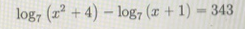 logy (z? + 4) - log; (x + 1) - 343