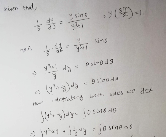 Given that, y sino I dy =1. Sino Now, y3+1 do y3+! dy O sinodo e sinede integrating both sides we get NOW -) Sy?dy +Jyy - Jos