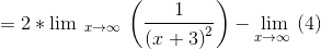 =2* \lim \:_{x\to \infty \:}\left(\frac{1}{\left(x+3\right)^2}\right)-\lim _{x\to \infty \:}\left(4\right)