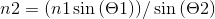n2 = (nlsin (01) / sin (2)