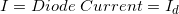 \small I = Diode \hspace{0.10cm}Current = I_d
