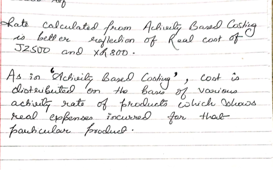 shate calculated from Acliveily Boxeed Costing is better roflection of Real cost of J2500 and XM800 - As in Activity Based Co
