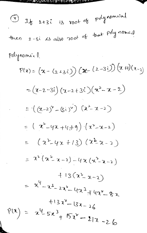 is root of poynomlal pdy nomid If 2+3i then 2 -3i is also 20ot of that pdynomi. 0. Plz) = (x- (2+3i) (2-(2-3:))(2 )(x-2) - (1