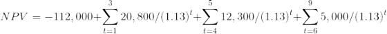 NP = -112,000 -Σ20, 800/1.13)-Σ12, 300 (1.13): -Σ5, 000/1.13) t=1 t=4 t=6