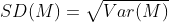 SD(M)=\sqrt{Var(M)}