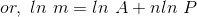 or, In m In A + nln P