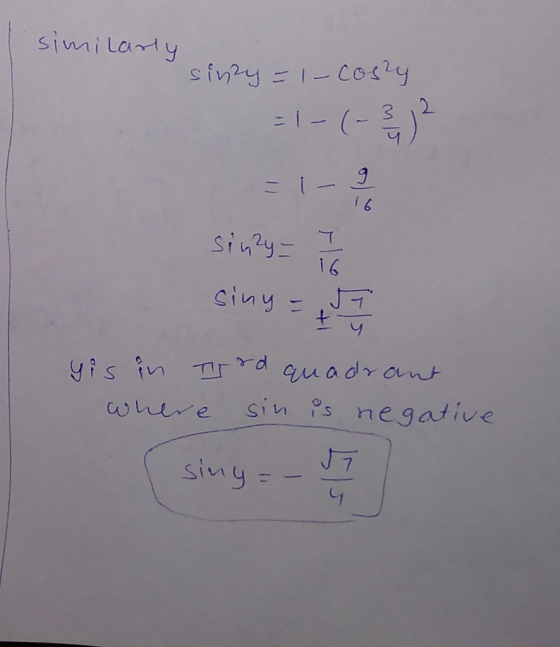similarly sinry=i-cosy =-(-? 21- Sinky I siny=fa yis in Tird quadrant where sin is negative sing = - - 7