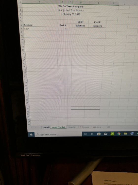 We Do Taxes Company Unadjusted Trial Balance February 28, 2018 Debit Balances Credit Balances # 6 Account 7 Cash 11 Jornal Un