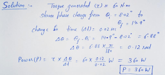 14.9° 7 Solution : Torque generated (2) = 60 Nim stane phase change from @ = 8:02 to change fu time (60) = 0.02 sec 10 = Op.