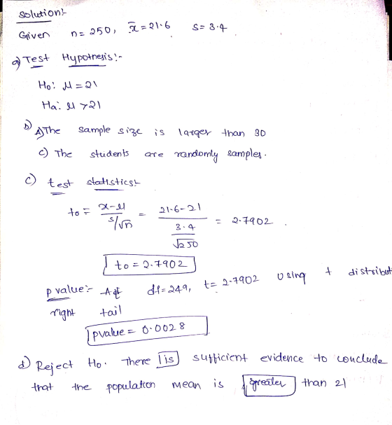 solution? S= 3.4 Given na 250, = 2116 g) Test Hypothesis! Hoi M=21 Hai ll yal 4) The sample size is larger than 30 c) The stu