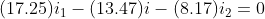 (17.25)i_{1}-(13.47)i-(8.17)i_{2}=0