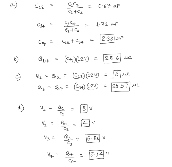 C12 - = 0.67 UF CC2 C +Cz b) 9 CS4 - GRAA = 1.71 uF CG = Get C34 = (2:38) uf Otot = (car) (120) = 28-6) uc B4 = = C12) (120)
