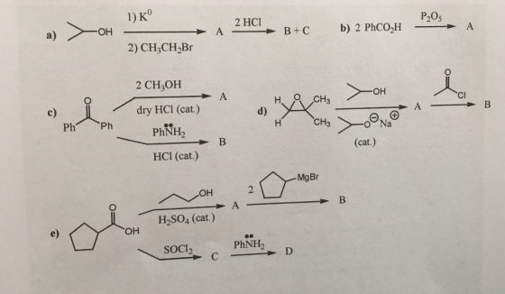 1) Ko P205 | 2 HCl a) OH A b) 2 PhCOH B+C - 2) CH3CH Br 2 CH3OH OH → A I CH3 - dry HCl (cat.) Ph I Ph. H CH3 X PhNH, Na - в