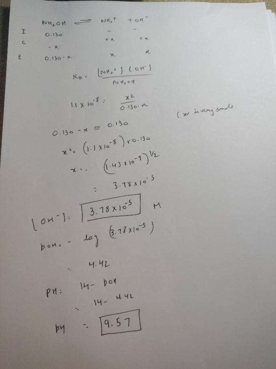 - NH₃ + tonn NH₂OH 0.130 Fa 0.130x Ko (NH, I long NH₃ on x2 1.1 X 10 = o 13on (a i very gonale 0.130 x = 0.130 x² (1.1x108) 1