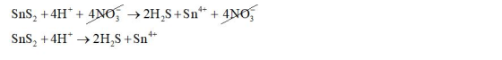 Sns, + 4H+ + 4NO; → 2H,S+Sn** + 4NO SnS, +4H* → 2H,S+Sn +