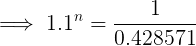 \large \implies 1.1^{n}= \frac{1}{0.428571}