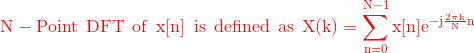 N-1 N – Point DFT of x[nis defined as X(k) = xne-in
