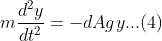m \frac{d^2 y}{dt^2}=-d Agy...(4)