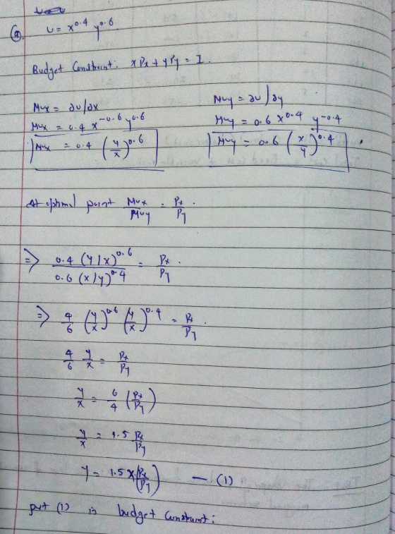 we Budget Construint X Px + 4 Py = 1. Mux = dulox Muy = a) ay My = 0.680.4 y =0.4 Mux = 6.4 X 4x0.6 ) Muy - 066 stephal puent