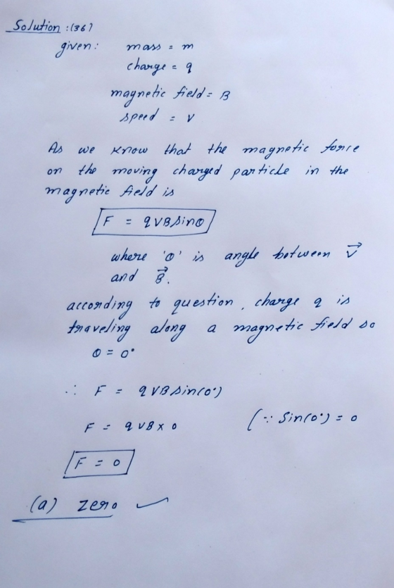 Solution (361 given: mass=m charge = 9 magnetic fields B speed - v As we know that the magnetic force on the moving charged p