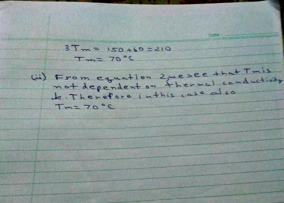 3 Im= 150+60=210 Tmo 70°C From equation 2 wesee that This not dependent on thermal conductivity k. Therefore inthis case also