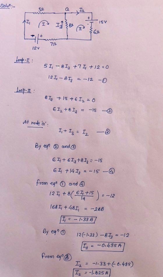 Solun - 52 13 ISV + 752 12v Loop-I : 51, 813 +71 +12 = 0 12 I, - 8 Iz = -12 -0 Loop-I : 8 Iz + 15 + 6 Iz = 0 6I₂ + 8 Iz -15 A
