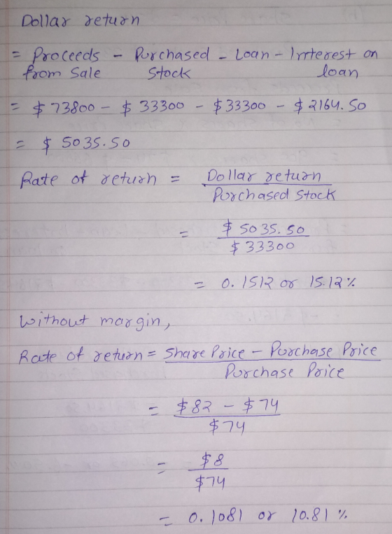 Dollar return - Proceeds - from Sale Purchased - Loan - Interest on Stock loan = $ 73800 - $33300 - $33300 – $2164.So = $ 503