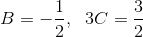 B=-\frac{1}{2}, \ \ 3C=\frac{3}{2}