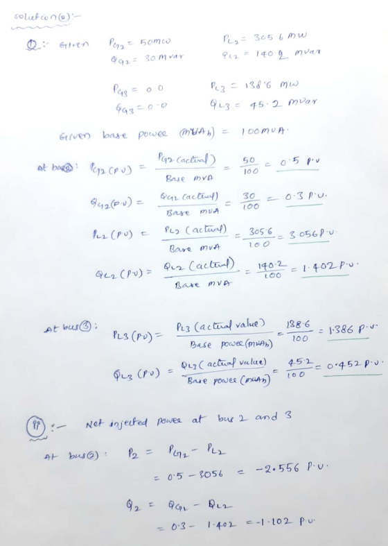 solution- Q2: Given Penn = 50mw 992 = 30m var PL2 = 305.6 mw 9 12 = 140 2 muar pag = 0.0 943=0.0 Plz = 1386 mw 943 = 45.2 mva