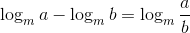 \log_ma-\log_mb = \log_m\frac{a}{b}