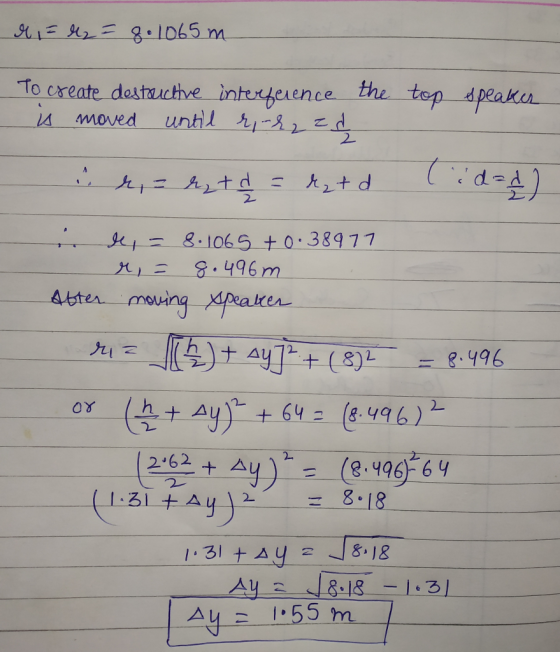 A1= lz= 8 •1065 m. To create destauctive interference the top dpeaker i4 moved until r-82E (idad) -h= hytd = kz+ d - = 8.1065