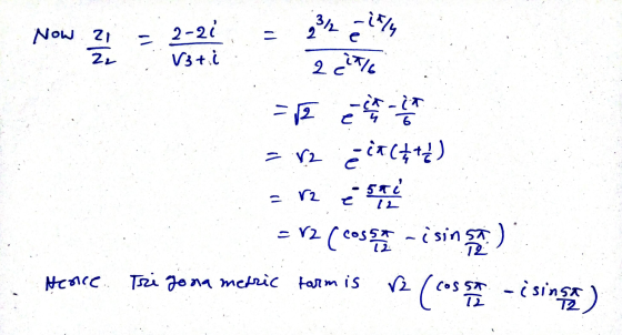 3111 -1/4 Now 2 %3D 2 e 2-20 v3+i 21 2८ -2 2-2- e (7++227 e 2 > 12 - 12 est en = 12 (eos - ising) Hence. Tri gona metric farm