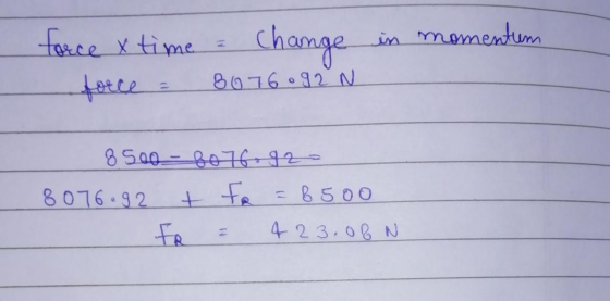 change in mementum force xtime 8076092 N %3D गमल 8500-8076+92- =8500 8076.92 4 23.08 N