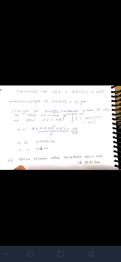 2NaHCO3 coe + N92CO3 + H2O Molecular weight of NaHCO3 = $49m. duca ole of CO 2X34 9 of Valco SO 1.309 wlet produce we Know Ve