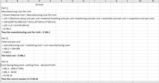 A B C H N Answer Part 1) Manufacturing Cost Per Unit = Direct Material Cost + Manufacturing Cost Per Unit = 110 + (Machine se