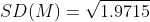 SD(M)=\sqrt{1.9715 }