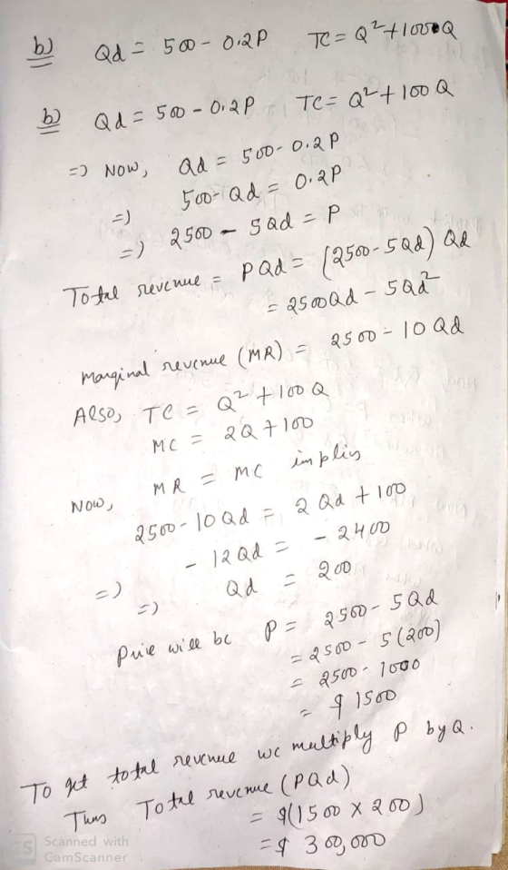 b) Qd = 500-012P TC=Q² + 1000Q TC=Q² + 100 Q b Qd = 500- 0.2P =) Now, ad = 500-0.2P = 500- Qd = 0.2P 2500 - 5Qd = pi Total re