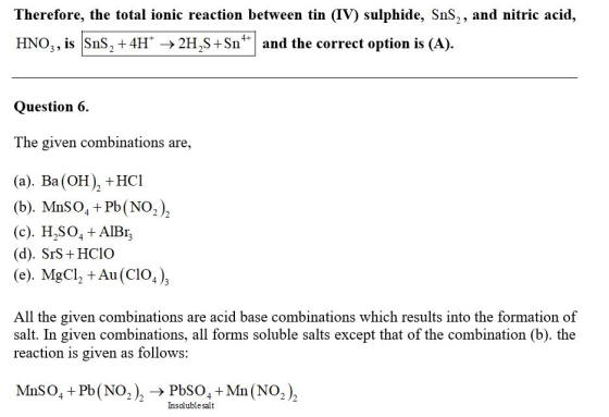 Therefore, the total ionic reaction between tin (IV) sulphide, SnS2, and nitric acid, HNO3, is Sns, + 4H2H,S +Sn and the cor