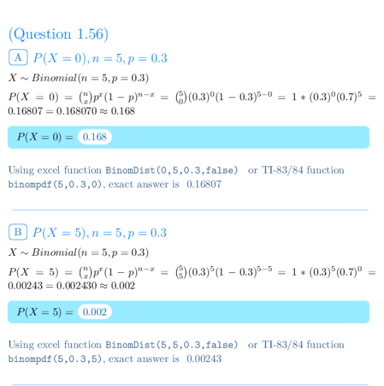 Question 1.56) XBinomial(n -5,p 0.3) PlX-0)-(2)pr(1 _ p)--(o) (0.3)(1-0.3)5-0-1 * (0.3)(0.7) 0.16807 0.168070 0.168 P(X 0