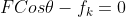 FCos\theta -f_{k}=0