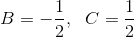 B=-\frac{1}{2}, \ \ C=\frac{1}{2}