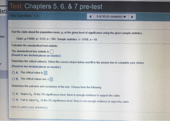 Test: Chapters 5. 6. & 7 pre-test isti This Question: 1 pt 9 of 58 (0 complete) tion Test the claim about the population mean