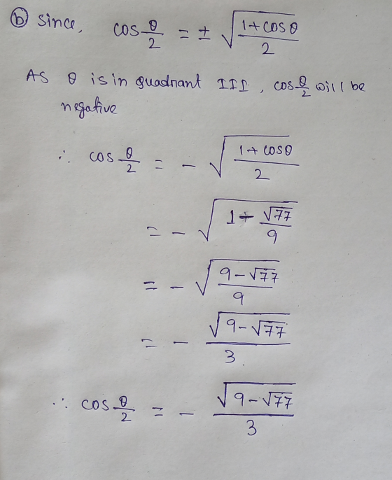 since, cos o == It coso 2 2 As o is in quadrant IIL , cose will be negative : coses 14 coso 2 1- 1- V7 (l 9 9-√7 9 9-7 = - 3